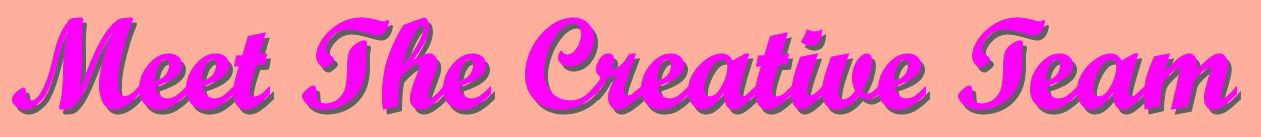 Meet The Creative Team